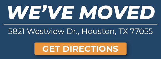 Our Houston location has moved to 5821 Westview Dr., Houston, TX 77055